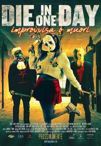 Die in One Day - Improvvisa o muori (2017)
