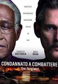 Condannato a combattere - The Forgiven (2017)