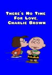 There's No Time For Love, Charlie Brown (1973)