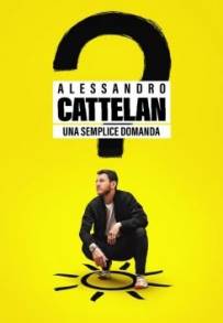 Alessandro Cattelan: una semplice domanda (2022 - In Lavorazione)