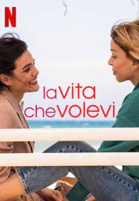La vita che volevi (2024 - In Lavorazione)