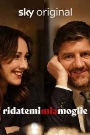 Ridatemi mia moglie (2021 - In Lavorazione)