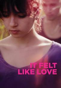 It Felt Like Love (2013)