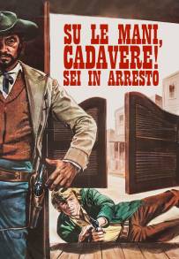 Su le mani, cadavere! Sei in arresto (1971)