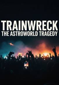 Trainwreck: La Tragedia Dell'Astroworld Festival (2025)
