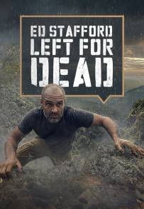 Ed Stafford: Left For Dead (2017)