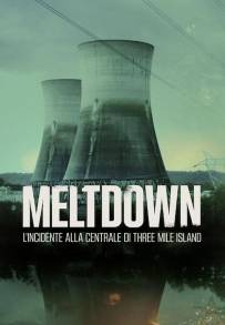 Meltdown: l'incidente alla centrale di Three Mile Island (2022)