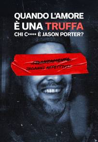 Quando l'amore è una truffa: Chi c* è Jason Porter? (2025)