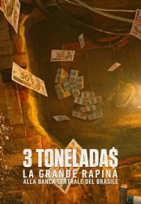 3 Tonelada$: la grande rapina alla Banca Centrale del Brasile (2022)