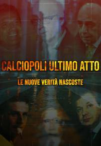 Calciopoli ultimo atto: le nuove verità nascoste (2025)