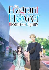 The Fragrant Flower Blooms with Dignity (2025)