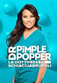 Dr. Pimple Popper, la dottoressa schiacciabrufoli (2018)