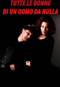 Tutte le donne di un uomo da nulla (2009)