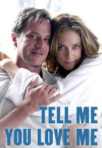 Tell Me You Love Me - Il sesso. La vita (2007)