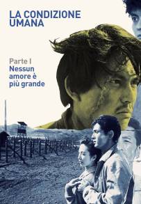 La Condizione Umana: Parte I – Nessun amore è più grande (1959)
