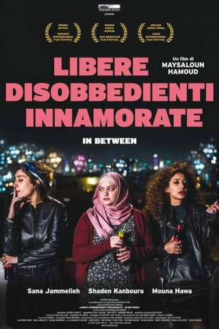 In Between - Libere, disobbedienti, innamorate [HD] (2016)