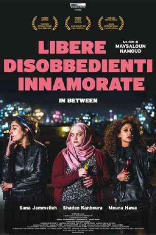 In Between - Libere, disobbedienti, innamorate [HD] (2016)