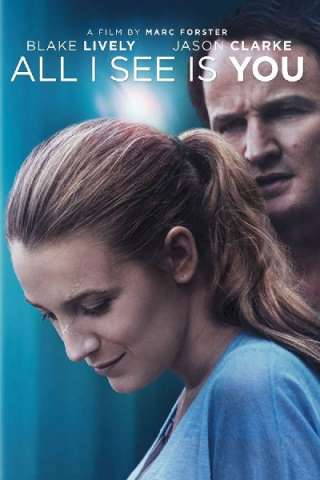All I See Is You [HD] (2016)