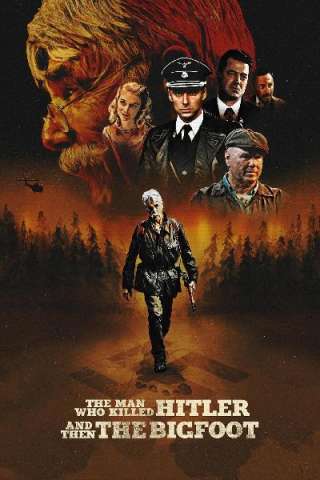 The Man Who Killed Hitler and Then the Bigfoot [HD] (2018)