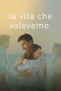 La vita che volevamo [HD] (2020)