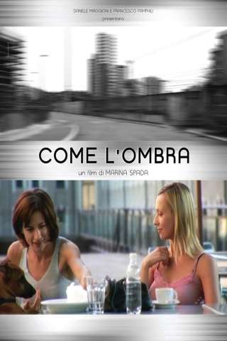 Come l'ombra [HD] (2007)