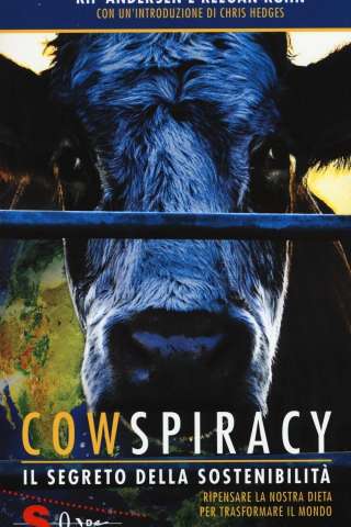 Cowspiracy - Il segreto della sostenibilità ambientale [HD] (2014)