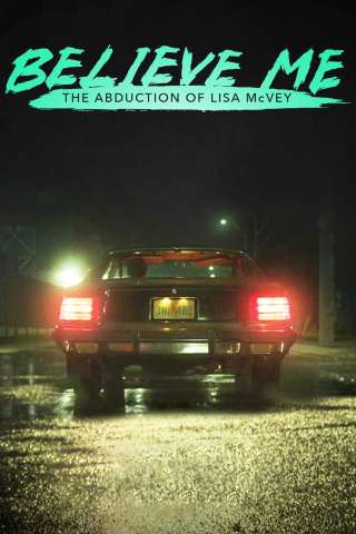 Believe Me: The Abduction of Lisa McVey [HD] (2018)