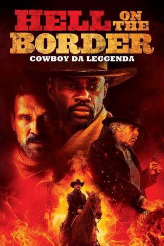Hell on the Border - Cowboy da leggenda [HD] (2019)