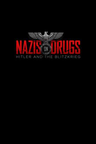 Nazis on Drugs: Hitler and the Blitzkrieg [HD] (2019)