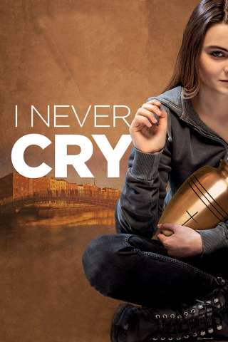 I Never Cry [HD] (2020)
