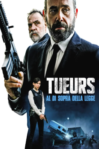 Tueurs - Al di sopra della legge [HD] (2017)