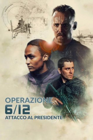 Operazione 6/12 - Attacco al Presidente [HD] (2021)