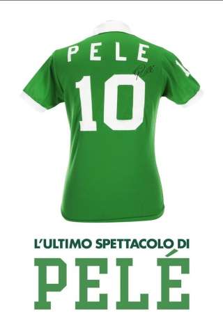 Pelé, l'ultimo spettacolo [HD] (2018)