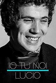 Io tu noi, Lucio [HD] (2020)