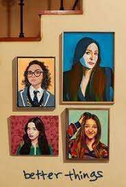 Better Things [] (2016 - In Lavorazione)