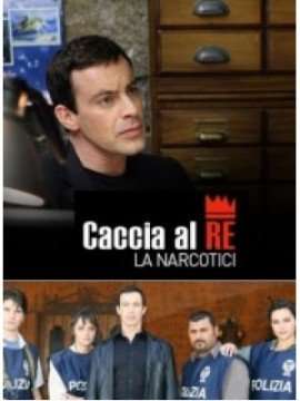 Caccia al Re – La narcotici 1 [] (2011 - 2015)