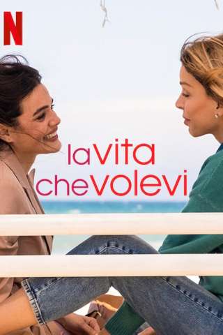 La vita che volevi [] (2024 - In Lavorazione)