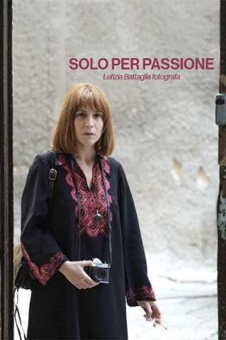 Solo per passione - Letizia Battaglia fotografa (2022) [] (2022 - In Lavorazione)