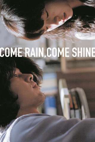 Come Rain, Come Shine [HD] (2011)