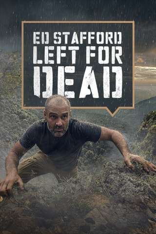 Ed Stafford: Left For Dead [] (2017)