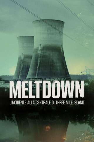 Meltdown: l'incidente alla centrale di Three Mile Island [] (2022)
