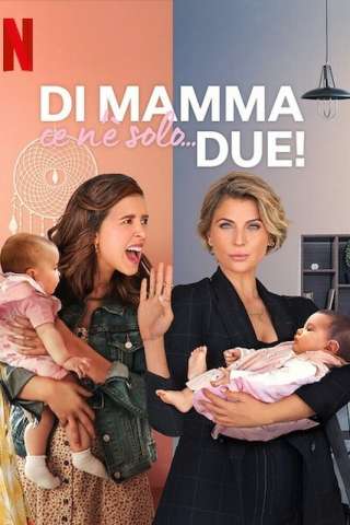 Di mamma ce n'è solo... due! [] (2021)