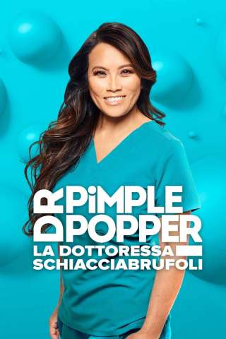 Dr. Pimple Popper, la dottoressa schiacciabrufoli [] (2018)