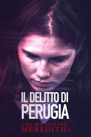 Il delitto di Perugia - Chi ha ucciso Meredith? [] (2021)