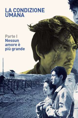 La Condizione Umana: Parte I – Nessun amore è più grande [HD] (1959)