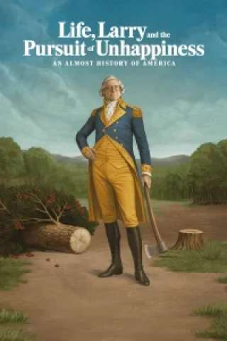 Life, Larry and the Pursuit of Unhappiness: An almost History of America [HD] (2026)